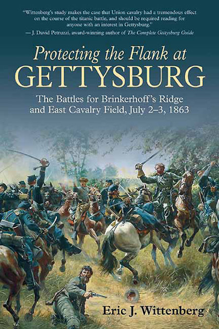 Protecting the Flank at Gettysburg, Eric J. Wittenberg