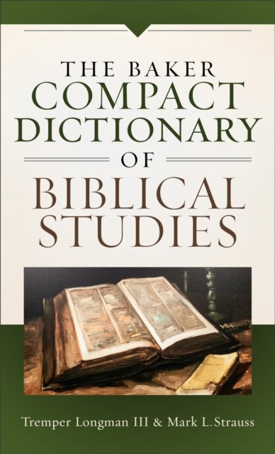 The Baker Compact Dictionary of Biblical Studies, Tremper Longman