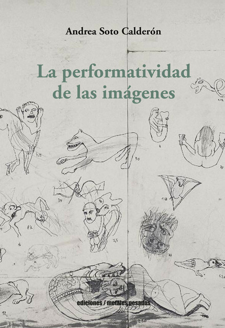 La performatividad de las imágenes, Andrea Soto Calderón