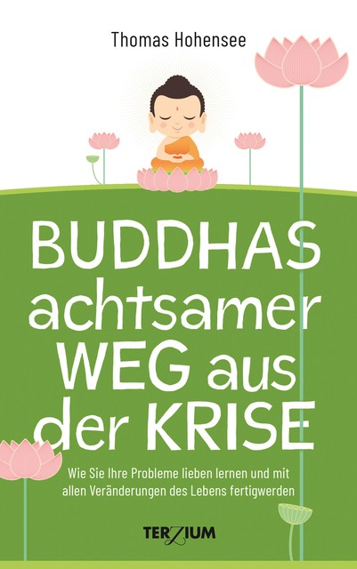 Buddhas achtsamer Weg aus der Krise, Thomas Hohensee
