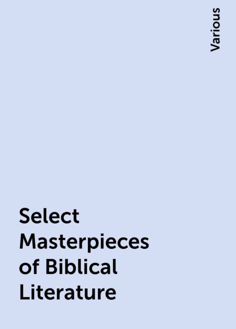 Select Masterpieces of Biblical Literature, Various