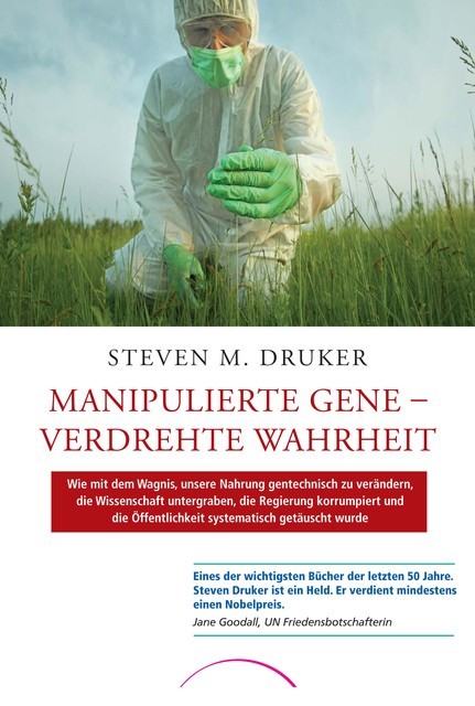 Manipulierte Gene – Verdrehte Wahrheit, Steven M. Druker