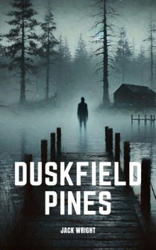 Duskfield Pines, Jack Wright