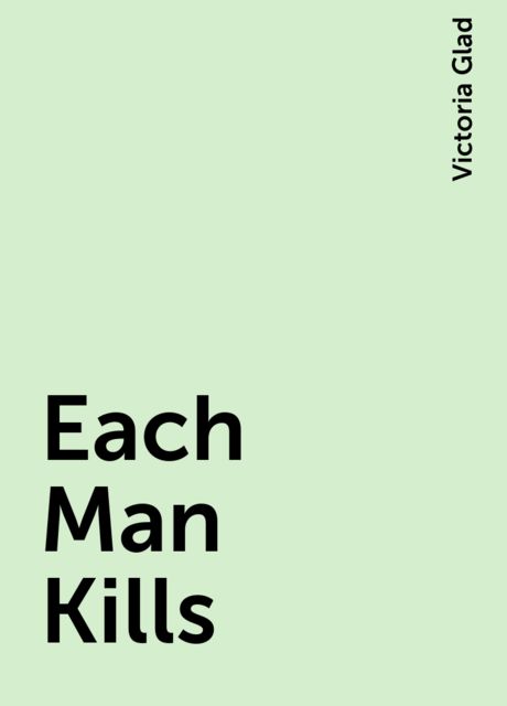 Each Man Kills, Victoria Glad