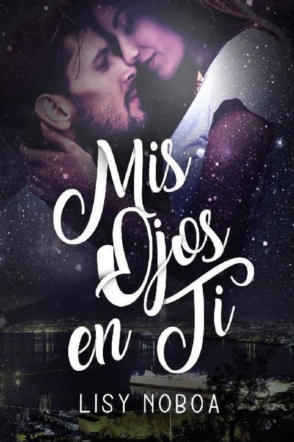 Mis Ojos En Ti (Spanish Edition), Lisy Noboa