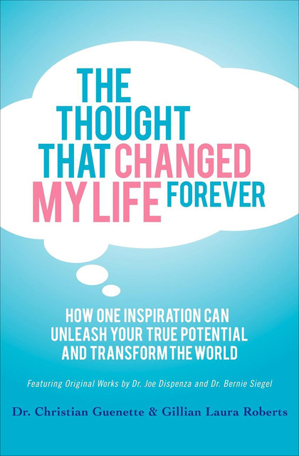 The Thought That Changed My Life Forever, Gillian Roberts, Christian Guenette