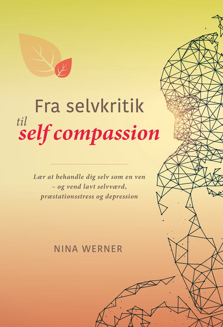 Fra selvkritik til self compassion, Nina Werner