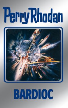 Perry Rhodan 100: Bardioc (Silberband), William Voltz, H.G. Francis, Clark Darlton