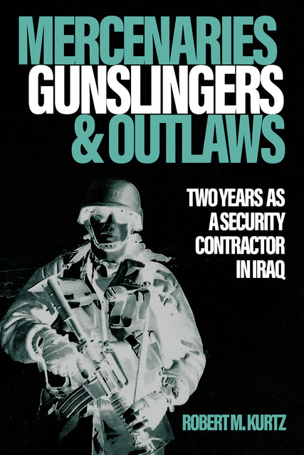 Mercenaries, Gunslingers, and Outlaws, Robert M. Kurtz