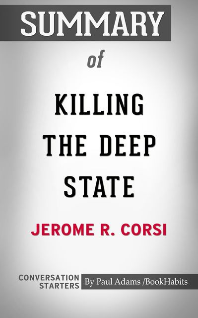 Summary of Killing the Deep State: The Fight to Save President Trump, Paul Adams