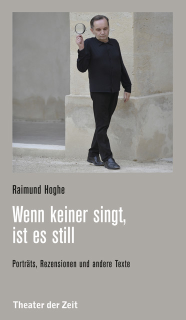 Wenn keiner singt, ist es still, Raimund Hoghe