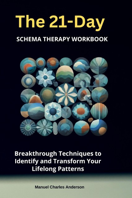 The 21-Day Schema Therapy Workbook, Manuel Charles Anderson