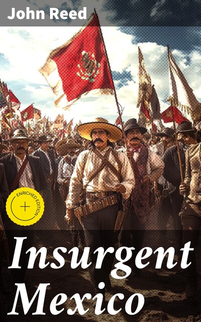 Insurgent Mexico, John Reed