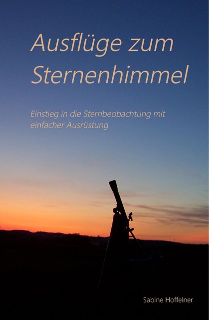 Ausflüge zum Sternenhimmel, Sabine Hoffelner