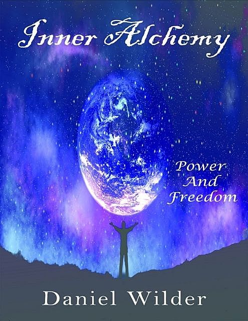 Inner Alchemy – Power and Freedom, Daniel Wilder