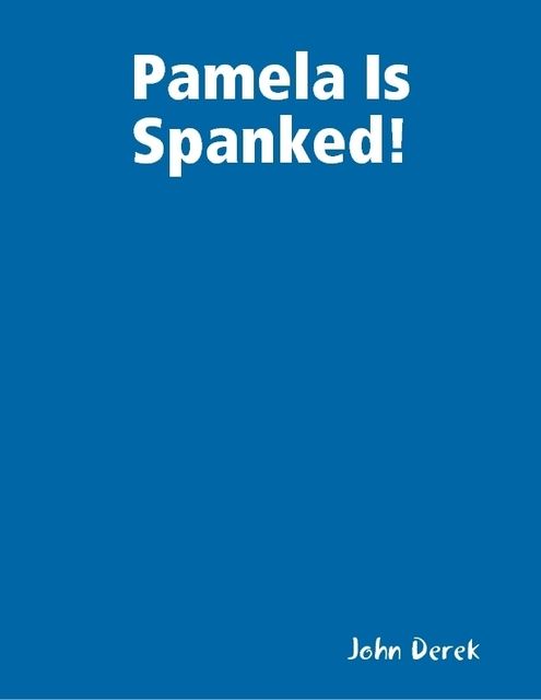Pamela Is Spanked!, John Derek