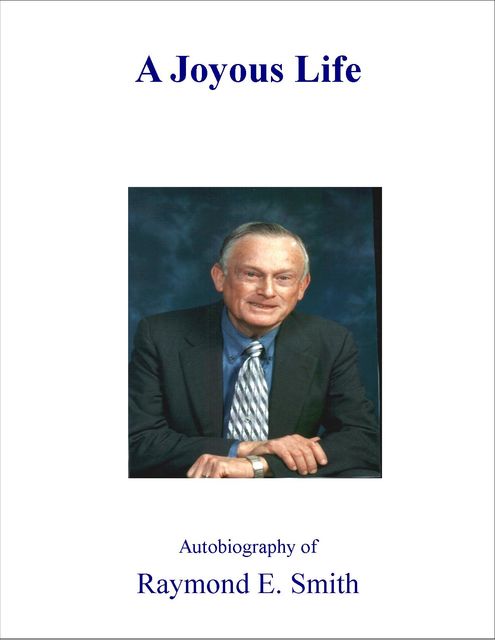 A Joyous Life, Raymond E.Smith