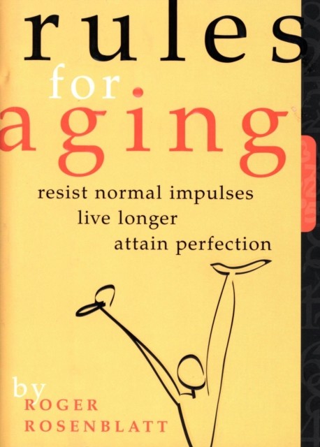 Rules for Aging, Roger Rosenblatt