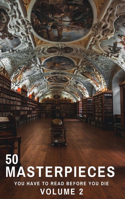 50 Masterpieces You Must Read Before You Die: Volume 2, Oscar Wilde, James Joyce, Leo Tolstoy, Charlotte Brontë, Emily Jane Brontë, Charles Dickens, David Herbert Lawrence, Edgar Rice Burroughs, Anne Brontë, Jane Austen, Lewis Carroll, Louisa May Alcott, Joseph Conrad, Honoré de Balzac, George Eliot, Bram Stoker, Willa Cat