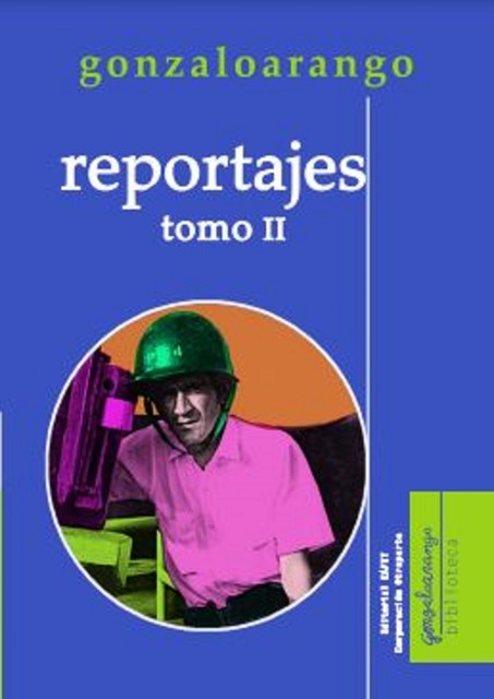 Reportajes. Tomo II, Gonzalo Arango