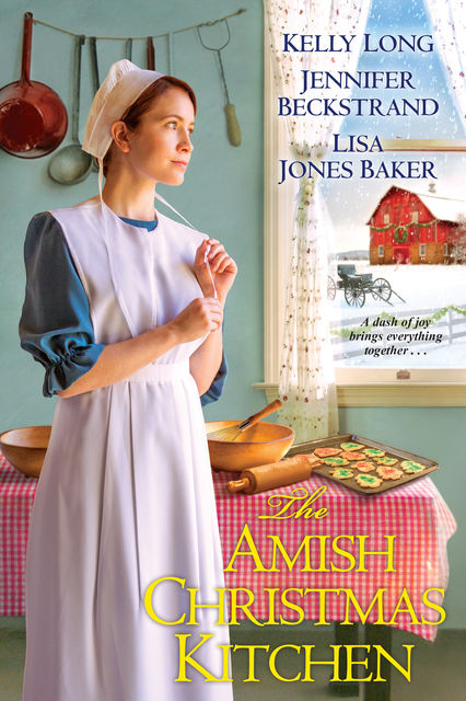 The Amish Christmas Kitchen, Lisa Baker, Kelly Long, Jennifer Beckstrand