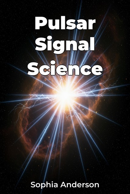 Pulsar Signal Science, Sophia Anderson