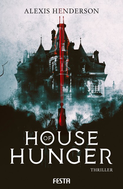 House of Hunger, Alexis Henderson