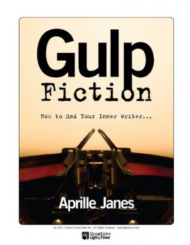 Gulp Fiction: How to Find Your Inner Writer, Aprille Janes