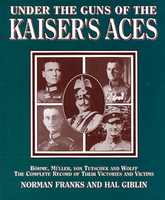 Under the Guns of the Kaiser's Aces, Norman Franks, Hal Giblin