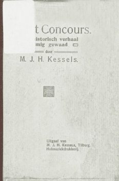 Naar 't concours. Een historisch verhaal in luimig gewaad, M.J. H. Kessels