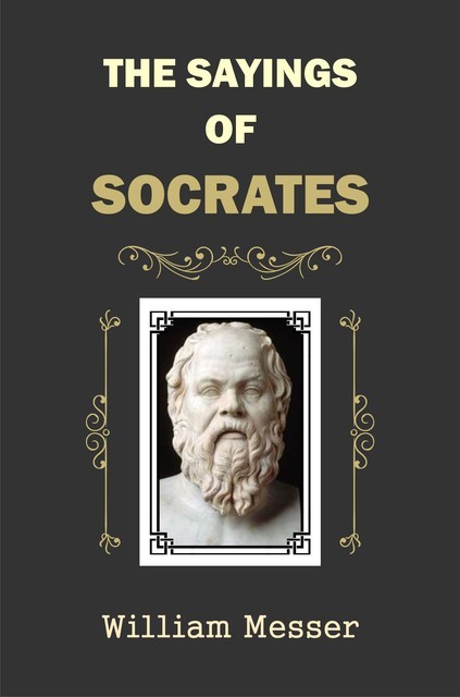 The Sayings of Socrates, William Messer