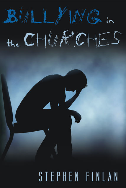 Bullying in the Churches, Stephen Finlan