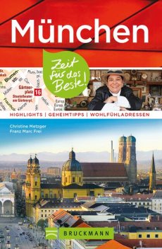 Bruckmann Reiseführer München: Zeit für das Beste, Christine Metzger, Franz Marc Frei