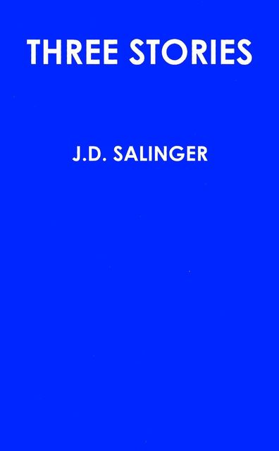 Three Stories, J. D. Salinger