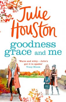 Goodness, Grace and Me, Julie Houston