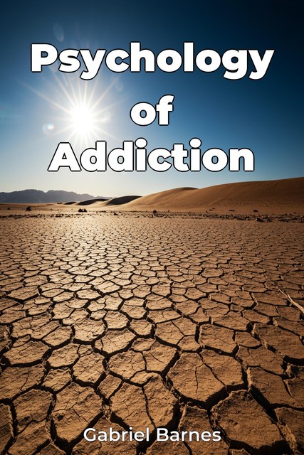 Psychology of Addiction, Gabriel Barnes