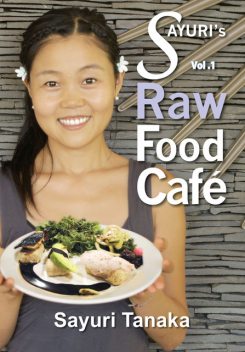 Sayuri’s Raw Food Cafe, Sayuri Tanaka
