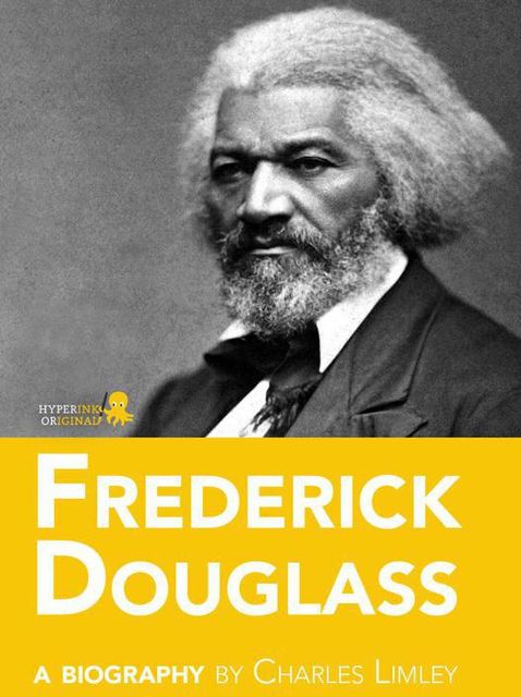 Frederick Douglass: A Biography, Charles Limley