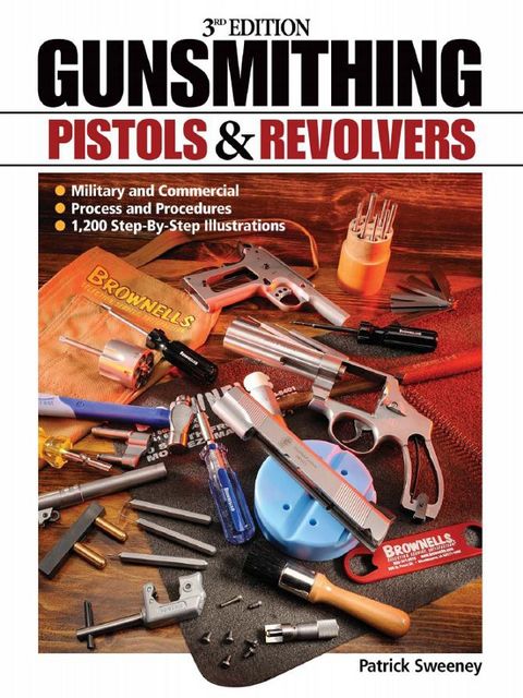Gunsmithing – Pistols & Revolvers, Patrick Sweeney