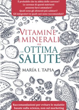 Vitamine E Minerali Per Un'Ottima Salute, María I. Tapia