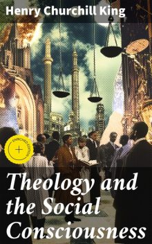 Theology and the Social Consciousness, Henry Churchill King