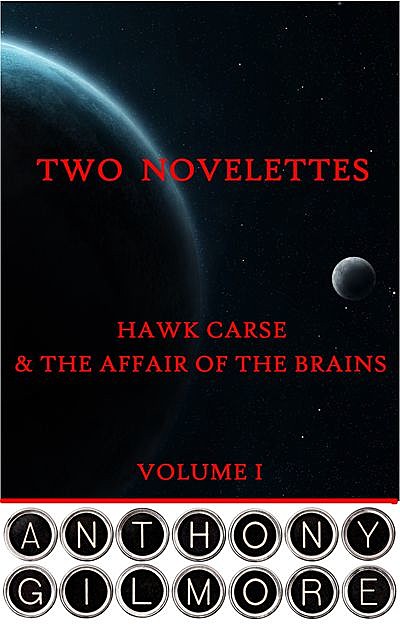 Two Novelettes. Volume I, Anthony Gilmore