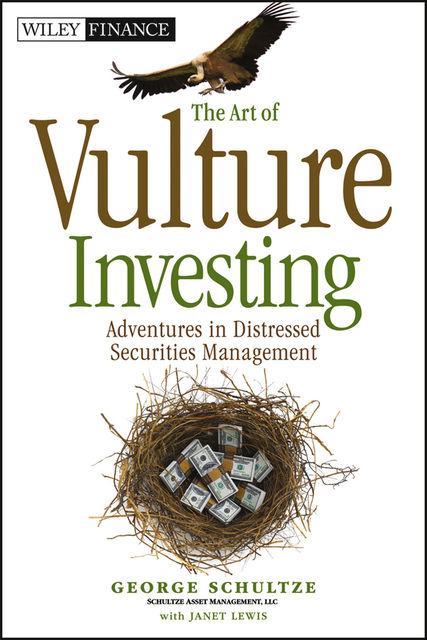 The Art of Vulture Investing, George Schultze