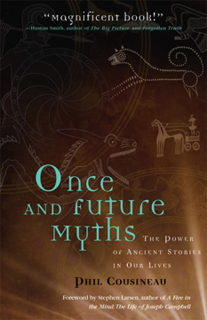 Once and Future Myths, Phil Cousineau