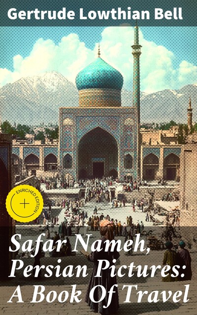 Safar Nameh, Persian Pictures: A Book Of Travel, Gertrude Bell