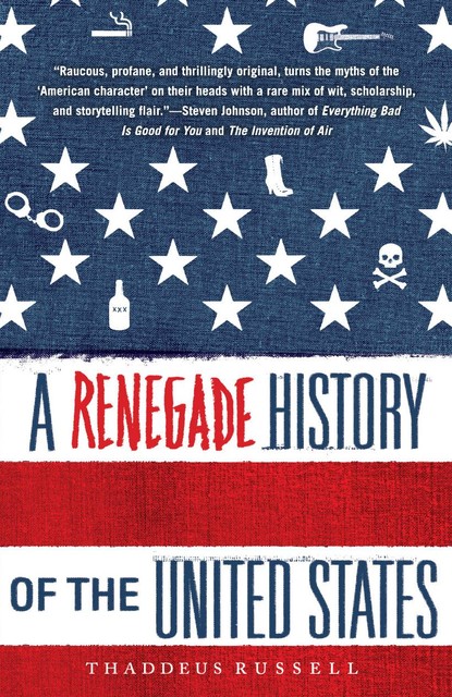 A Renegade History of the United States, Thaddeus Russell