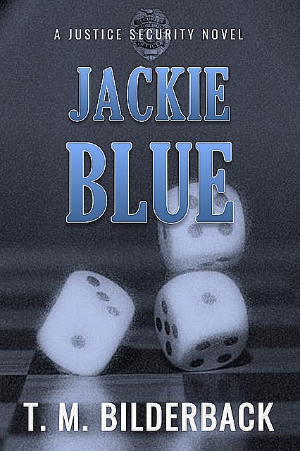 Jackie Blue – A Justice Security Novel, T.M.Bilderback