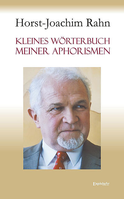 Kleines Wörterbuch meiner Aphorismen, Horst-Joachim Rahn