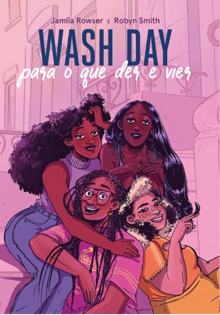 Wash Day: Para o Que Der e Vier, Jamila Rowser, Robyn Smith