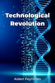 Technological Revolution, Aiden Feynman